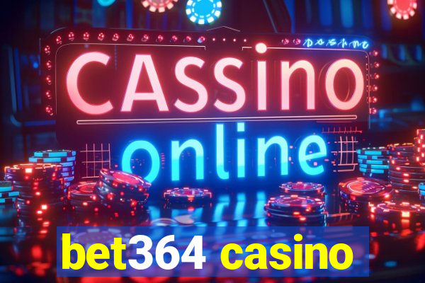 bet364 casino